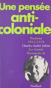 Charles-André Julien et Magali Morsy - Une pensée anti-coloniale.