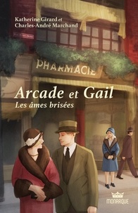 Charles-André Marchand et Katherine Girard - Arcade et Gail Tome 2 : Les âmes brisées.