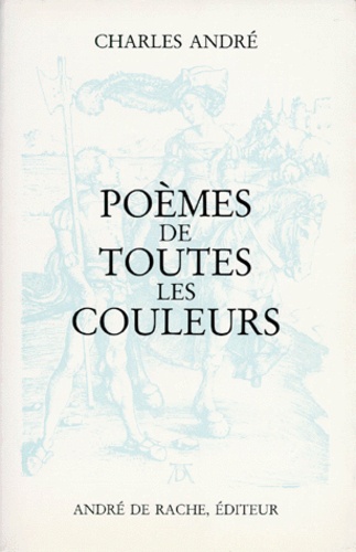 Charles André - Poemes De Toutes Les Couleurs.