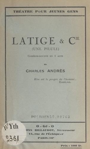 Latige & Cie (Une pilule). Comédie-bouffe en 1 acte