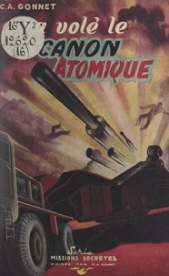 Charles-Anthoine Gonnet - On a volé le canon atomique.