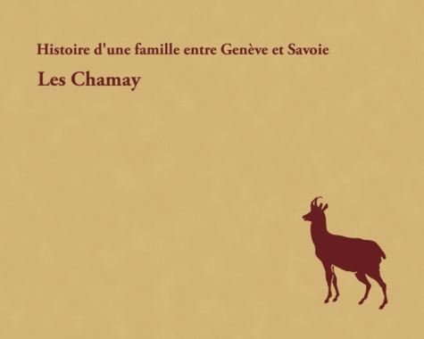 Charles-Antoine Chamay - Histoire d'une famille entre Genève et Savoie - Les Chamay.