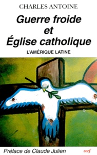 Charles Antoine - Guerre froide et église catholique - L'Amérique latine.