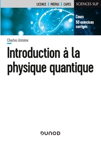 Livres d'Amazon gratuits à télécharger pour kindle Introduction à la physique quantique par Charles Antoine iBook RTF CHM 9782100807567