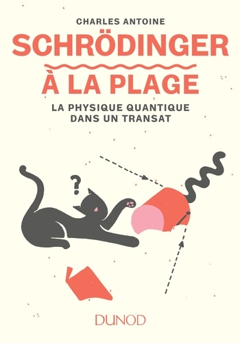 Charles Antoine - Schrödinger à la plage - La physique quantique dans un transat.