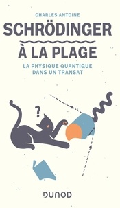 Charles Antoine - Schrödinger à la plage - La physique quantique dans un transat.