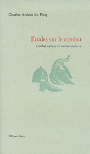 Etudes Sur Le Combat. Combat Antique Et Combat Moderne