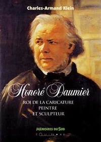 Charles-Armand Klein - Honoré Daumier - Roi de la caricature peintre et sculpteur.