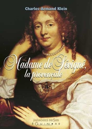 Charles-Armand Klein - Madame de Sévigné, la provençale.