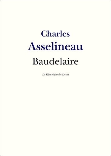 Charles Baudelaire. Sa vie et son oeuvre