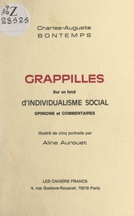 Charles-Auguste Bontemps et Aline Aurouet - Grappilles sur un fond d'individualisme social - Opinions et commentaires. Illustré de 5 portraits.