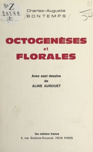 Octogenèses et florales. Avec sept dessins