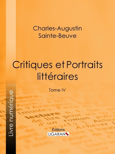 Critiques et Portraits littéraires. Tome IV