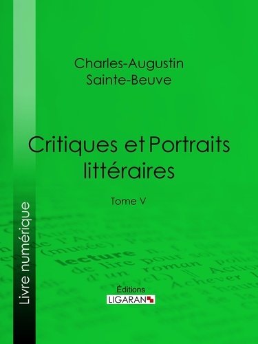 Critiques et Portraits littéraires. Tome V