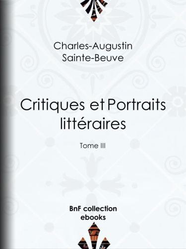 Critiques et Portraits littéraires. Tome III