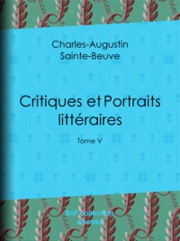 Charles-Augustin Sainte-Beuve - Critiques et Portraits littéraires - Tome V.