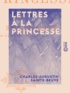 Charles-Augustin Sainte-Beuve et Jules Troubat - Lettres à la Princesse.