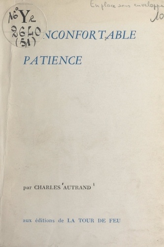L'inconfortable patience. Proses complètes 1939-1959