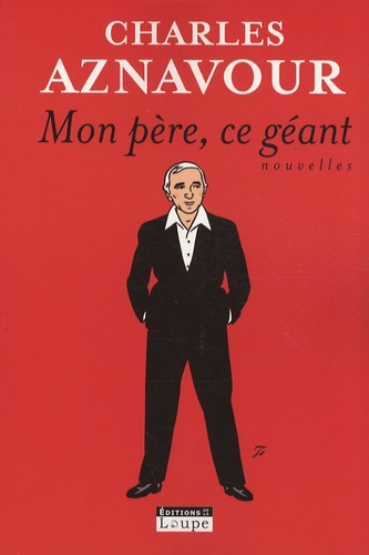 Charles Aznavour - Mon père, ce géant.