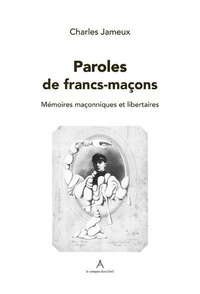 Charles B. Jameux - Paroles de franc-maçon - Mémoires maçonniques et libertaires.