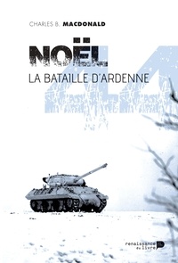 Charles B MacDonald - Noël 44 - La bataille d'Ardenne.