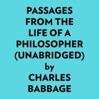  Charles Babbage et  AI Marcus - Passages From The Life Of A Philosopher (Unabridged).