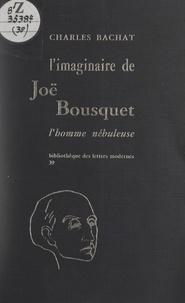 Charles Bachat et Jean Camberoque - L'imaginaire de Joë Bousquet - L'homme nébuleuse.