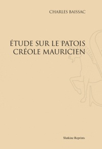 Charles Baissac - Etude sur le patois créole mauricien.