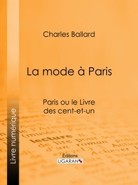 Charles Ballard et  Ligaran - La mode à Paris - Paris ou le Livre des cent-et-un.