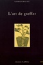 Charles Baltet - L'art de greffer - Arbres et arbustes fruitiers, arbres forestiers ou d'ornement, reconstitution du vignoble.