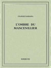 Charles Barbara - L’ombre du mancenillier.