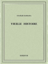 Charles Barbara - Vieille histoire.