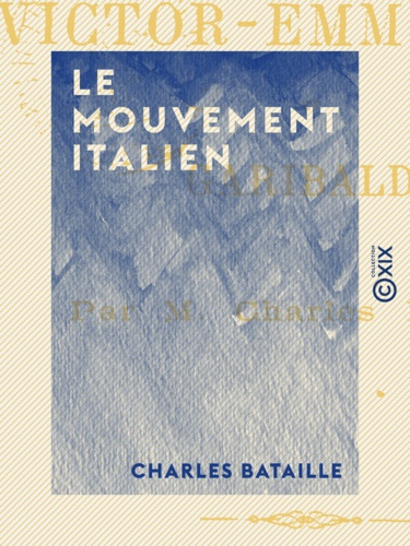 Le Mouvement italien. Victor-Emmanuel et Garibaldi
