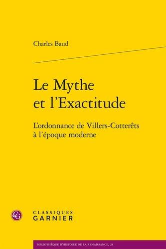 Charles Baud - Le Mythe et l'Exactitude - L'ordonnance de Villers-Cotterêts à l'époque moderne.