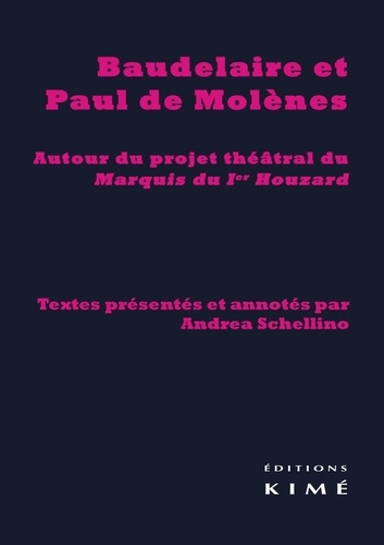 Charles Baudelaire et Paul de Molènes - Baudelaire et Paul de Molènes - Autour du projet théâtral du Marquis du Ier Houzards.