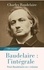 Baudelaire : l'intégrale des oeuvres. Tout Baudelaire en 1 volume