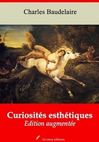 Charles Baudelaire - Curiosités esthétiques – suivi d'annexes - Nouvelle édition 2019.