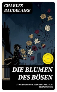 Die Blumen des Bösen (Zweisprachige Ausgabe: Deutsch-Französisch)