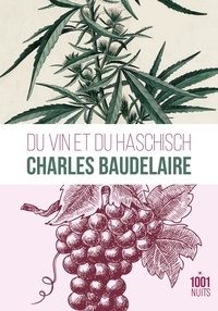 Charles Baudelaire - Du vin et du haschisch comparés comme moyens de multiplication de l'individualité.