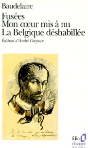 Charles Baudelaire - Fusées - Suivi de Mon coeur mis à nu et de La Belgique déshabillée et de Amunitates Belgicae.