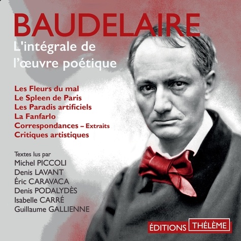 Charles Baudelaire et Denis Lavant - L'intégrale de l'œuvre poétique.