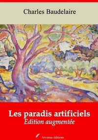 Charles Baudelaire - Les Paradis artificiels – suivi d'annexes - Nouvelle édition 2019.