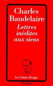 Charles Baudelaire - Lettres inédites aux siens.