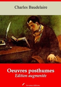 Charles Baudelaire - Oeuvres posthumes – suivi d'annexes - Nouvelle édition 2019.