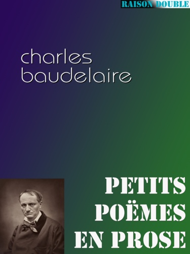 Petits poëmes en prose. Le spleen de Paris