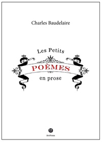 Charles Baudelaire - Petits poèmes en prose - Le Spleen de Paris.