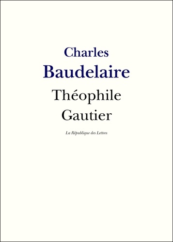 Théophile Gautier. Vie et Oeuvre de Théophile Gautier