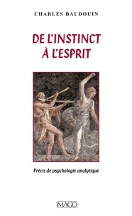 Charles Baudouin - De l'instinct à l'esprit - Précis de psychologie analytique.