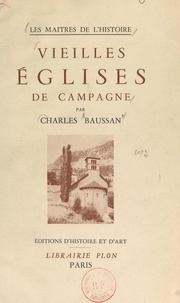 Charles Baussan et Henry de Ségogne - Vieilles églises de campagne.