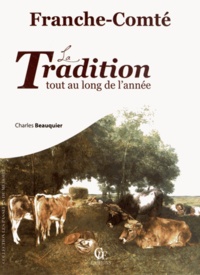 Charles Beauquier - Franche-Comté - La tradition tout au long de l'année.